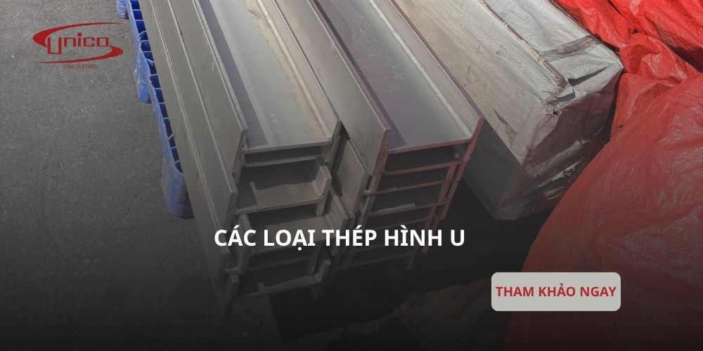 Các loại thép hình U phổ biến hiện nay