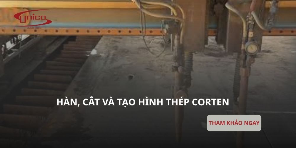 Hàn, cắt và tạo hình thép Corten đúng kỹ thuật