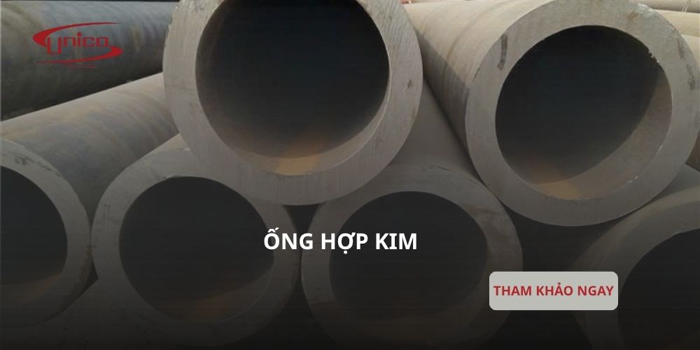 Tìm hiểu ống hợp kim và địa chỉ cung cấp uy tín