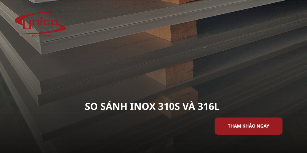 So sánh inox 310S và 316L: Nên chọn loại nào?