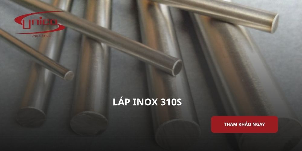 Láp inox 310S - Đặc tính, quy cách và ứng dụng