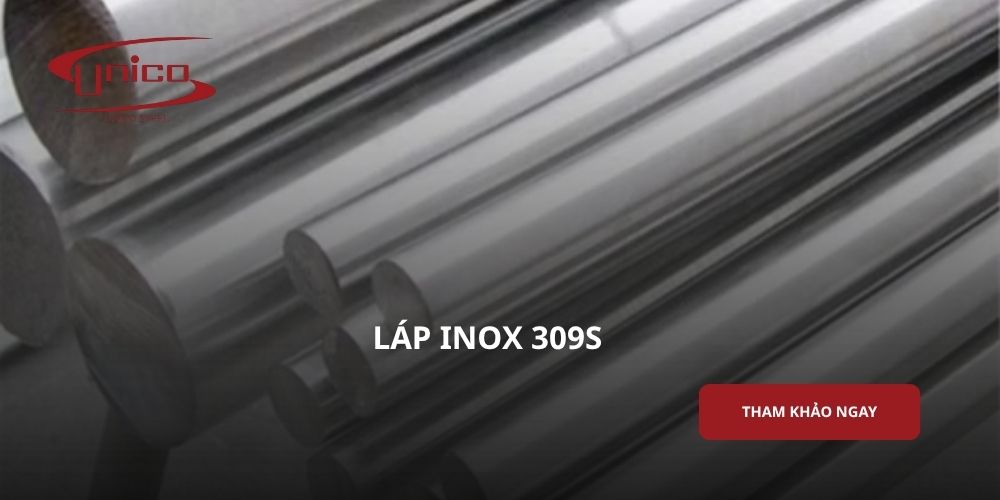 Láp Inox 309S là gì? Đặc điểm và ứng dụng thực tế