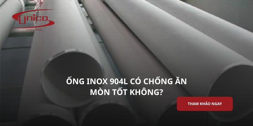 Ống inox 904L có chống ăn mòn tốt không?