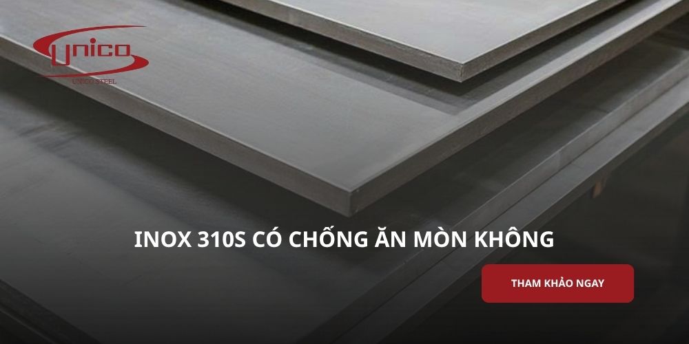 Inox 310S có chống ăn mòn không? Khả năng chống ăn mòn thực tế