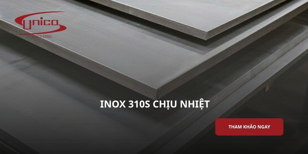 Inox 310S chịu nhiệt đến bao nhiêu? Đặc tính và ứng dụng