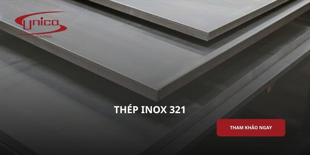 Thép Inox 321 có tốt không? Đặc tính và khả năng chịu nhiệt