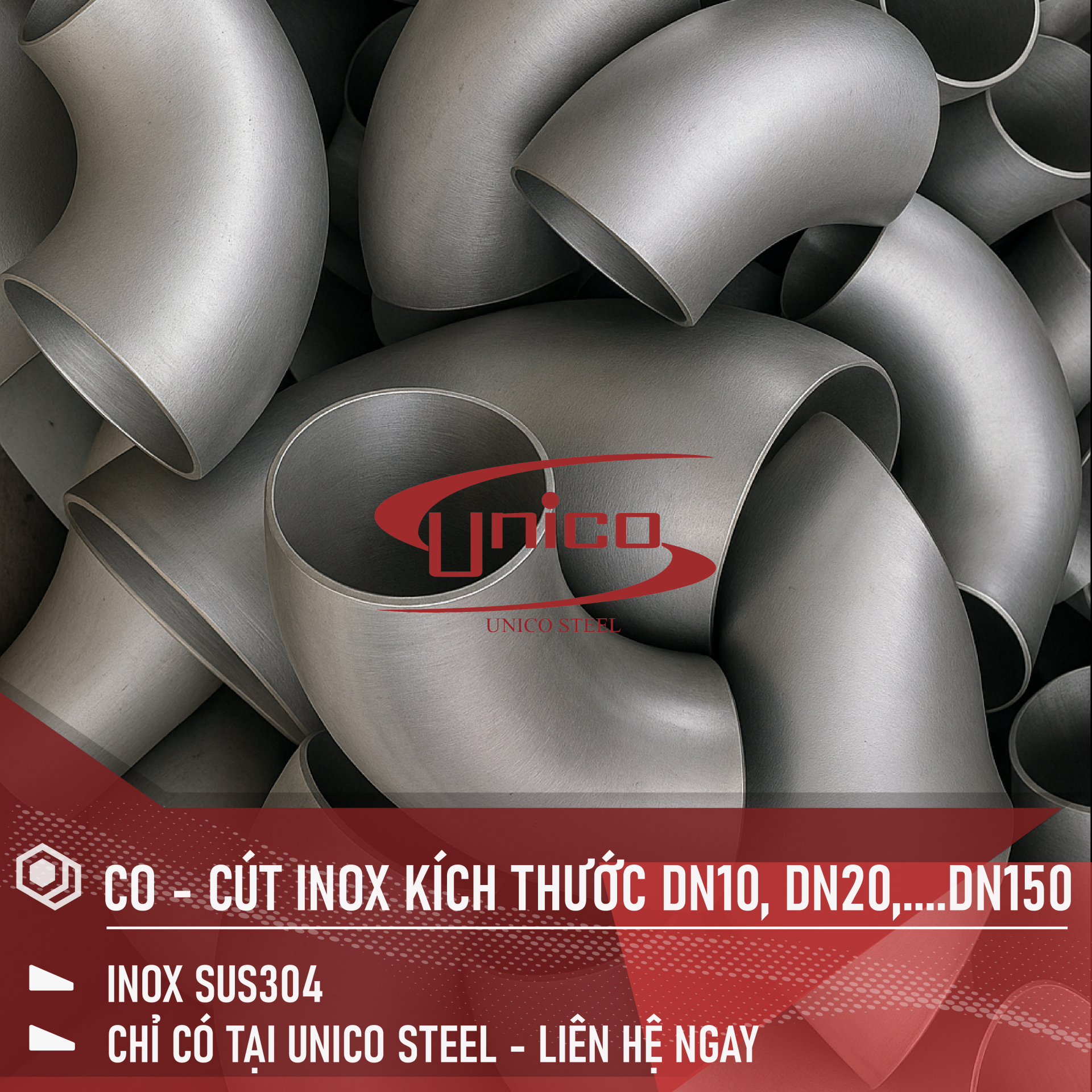 CO - CÚT INOX SUS304 ĐA DẠNG KÍCH THƯỚC DN10, DN20,....DN150 SẴN TẠI UNICO