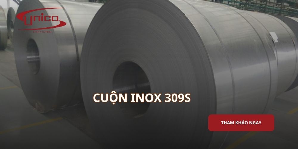 Cuộn inox 309S và những ưu điểm nổi bật trong công nghiệp