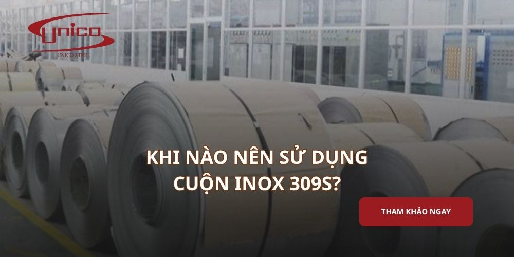 Cuộn inox 309S: Khi nào nên sử dụng để đạt hiệu quả tối ưu?