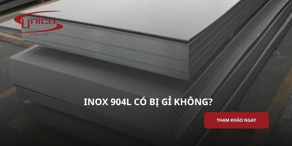 Inox 904L có bị gỉ không? Khả năng chống ăn mòn và ứng dụng