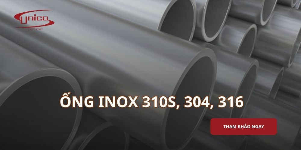 Nên chọn ống inox 310S, 304, 316 như thế nào cho từng nhu cầu sử dụng?