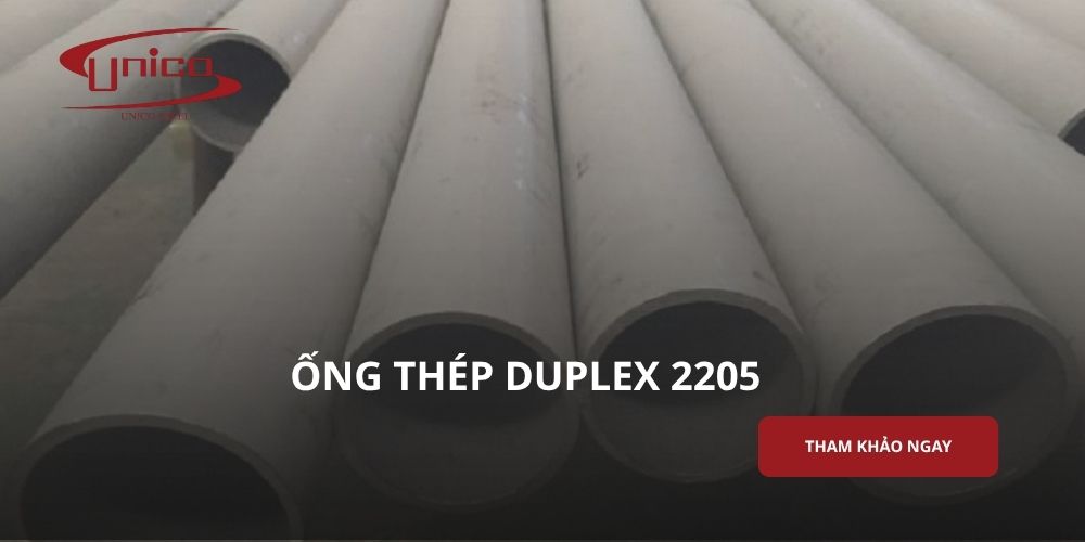 Ống thép Duplex 2205 là gì? Đặc tính, thông số kỹ thuật và ứng dụng