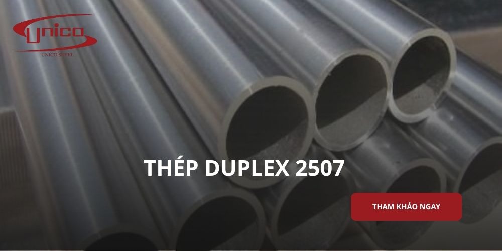 Thép Duplex 2507 là gì? Đặc tính nổi bật và ứng dụng
