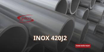 Inox 420J2 có những đặc tính nổi bật gì? Ứng dụng thực tế